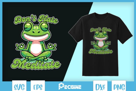 Don’t Hate Meditate Funny Frog Yoga SVG