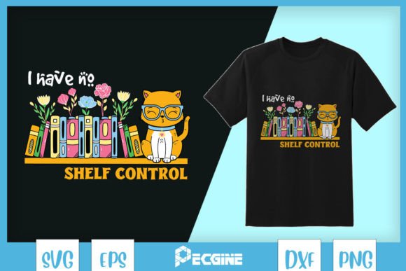 I Have No Shelf Control Book Cat SVG