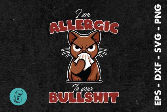 I’m Allergic to Your Bullsh t Cat SVG