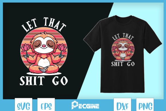 Let That Go Funny Sloth Yoga SVG